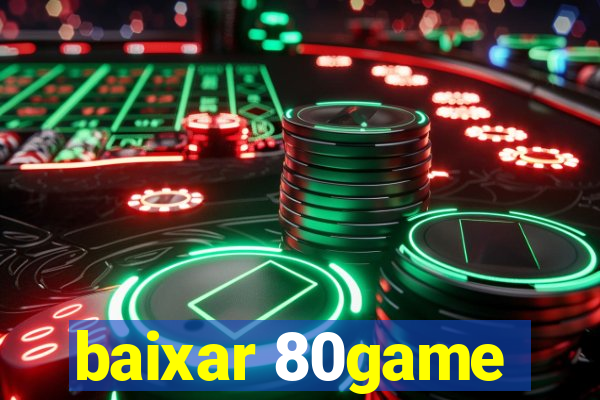 baixar 80game